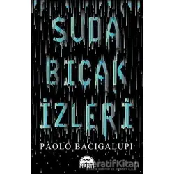 Suda Bıçak İzleri - Paolo Bacigalupi - Martı Yayınları