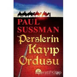 Perslerin Kayıp Ordusu - Paul Sussman - Martı Yayınları