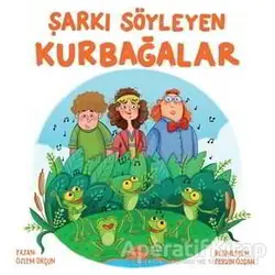 Şarkı Söyleyen Kurbağalar - Özlem Orçun - Martı Çocuk Yayınları