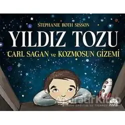 Yıldız Tozu - Carl Sagan ve Kozmosun Gizemi - Stephanie Roth Sisson - Martı Yayınları