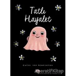 Tatlı Hayalet - Guido Van Genechten - Martı Çocuk Yayınları