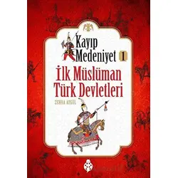 İlk Müslüman Türk Devletleri - Kayıp Medeniyet 1 - Zehra Aygül - Uğurböceği Yayınları