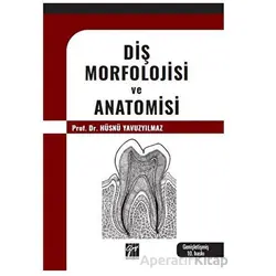 Diş Morfolojisi ve Anatomisi - Hüsnü Yavuzyılmaz - Gazi Kitabevi