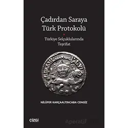 Çadırdan Saraya Türk Protokolü - Türkiye Selçuklularında Teşrifat