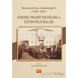 Tanzimat’tan Cumhuriyet’e (1839-1923) Osmanlı Maarif Nazırları ve Eğitim Politikaları