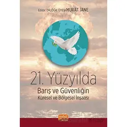 21. Yüzyılda Barış ve Güvenliğin Küresel ve Bölgesel İnşası - Kolektif - Nobel Bilimsel Eserler