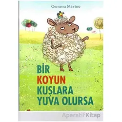 Bir Koyun Kuşlara Yuva Olursa - Gemma Merino - Beta Kids