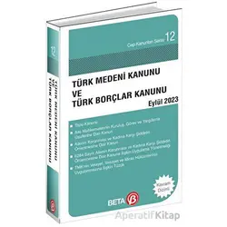 Türk Medeni Kanunu ve Türk Borçlar Kanunu - Eylül 2023 - Kolektif - Beta Yayınevi