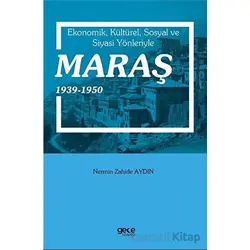 Ekonomik, Kültürel, Sosyal ve Siyasi Yönleriyle Maraş 1939-1950