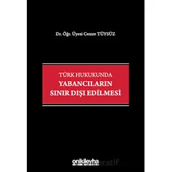 Türk Hukukunda Yabancıların Sınır Dışı Edilmesi - Cemre Tüysüz - On İki Levha Yayınları