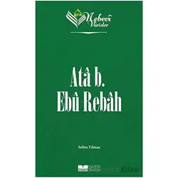 Ata B. Ebu Rebah - Nebevi Varisler 15 - Selim Yılmaz - Siyer Yayınları