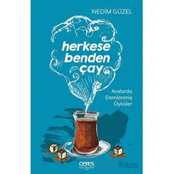 Herkese Benden Çay - Nedim Güzel - Ceres Yayınları