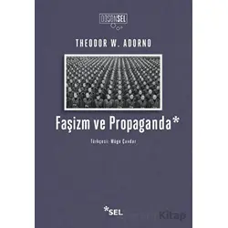 Faşizm ve Propaganda - Theodor W. Adorno - Sel Yayıncılık