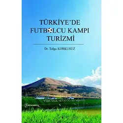 Türkiye’de Futbolcu Kampı Turizmi - Tolga Korkusuz - Fenomen Yayıncılık