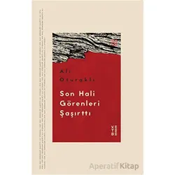 Son Hali Görenleri Şaşırttı - Ali Oturaklı - Ketebe Yayınları