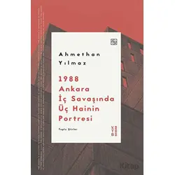 1988 Ankara İç Savaşında Üç Hainin Portresi - Ahmethan Yılmaz - Ketebe Yayınları