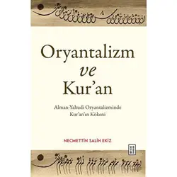 Oryantalizm ve Kur’an - Necmettin Salih Ekiz - Ketebe Yayınları