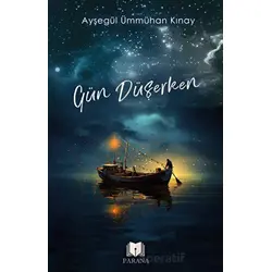 Gün Düşerken - Ayşegül Ümmühan Kınay - Parana Yayınları