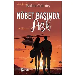 Nöbet Başında Aşk - Rabia Gümüş - Parola Yayınları