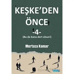 Keşkeden Önce - 4 - Murtaza Kamar - Mat Kitap