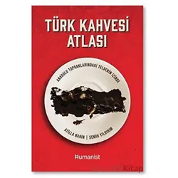 Türk Kahvesi Atlası: Türk Kahvesi Atlası: - Semih Yıldırım - Hümanist Kitap Yayıncılık