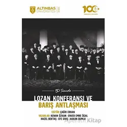 50 Soruda Lozan Konferansı ve Barış Antlaşması - Çağrı Erhan - Altınbaş Üniversitesi Yayınları