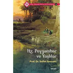 Hz. Peygamber ve Yaşlılar - Tüm İnsanların Peygamberi 8 - Saffet Sancaklı - Beyan Yayınları