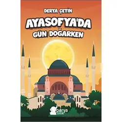 Ayasofya’da Gün Doğarken - Derya Çetin - Parya Kitap