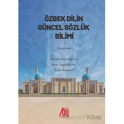 Özbek Dilinin Güncel Sözlük Bilimi - Gülşen Nasrullayeva - Baygenç Yayıncılık