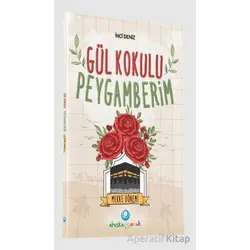 Gül Kokulu Peygamberim - Mekke Dönemi - İnci Deniz - Ahıska Yayınevi