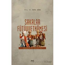 Sakalar Fütüvvetnamesi - Adil Şen - Kitabe Yayınları