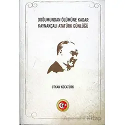Doğumundan Ölümüne Kadar Kaynakçalı Atatürk Günlüğü - Utkan Kocatürk - Atatürk Araştırma Merkezi