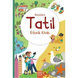 Küçüklere Tatil Etkinlik Kitabı - Rebecca Gilpin - 1001 Çiçek Kitaplar