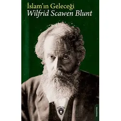 İslamın Geleceği - Wilfrid Scawen Blunt - Dorlion Yayınları
