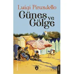 Güneş ve Gölge - Luigi Pirandello - Dorlion Yayınları