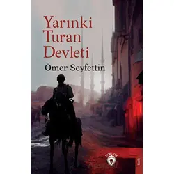 Yarınki Turan Devleti - Ömer Seyfettin - Dorlion Yayınları