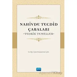 Nahivde Tecdid Çabaları - Teorik Temeller - Muhammet Çelik - Nobel Akademik Yayıncılık