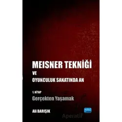 Meisner Tekniği ve Oyunculuk Sanatında An - Ali Barışık - Nobel Akademik Yayıncılık
