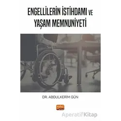 Engellilerin İstihdamı ve Yaşam Memnuniyeti - Abdulkerim Gün - Nobel Bilimsel Eserler