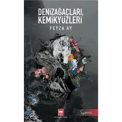 Denizağaçları, Kemikyüzleri - Feyza Ay - Ötüken Neşriyat