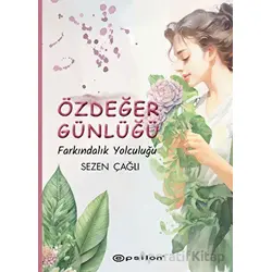 Özdeğer Günlüğü Farkındalık Yolculuğu - Sezen Çağlı - Epsilon Yayınevi