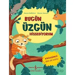 Bugün Üzgün Hissediyorum - Nanna Nebhöver - İş Bankası Kültür Yayınları