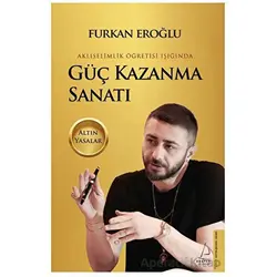 Güç Kazanma Sanatı - Furkan Eroğlu - Destek Yayınları