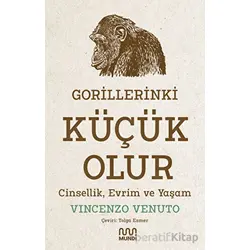 Gorillerinki Küçük Olur: Cinsellik, Evrim ve Yaşam - Vincenzo Venuto - Mundi