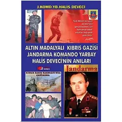 Altın Madalyalı Kıbrıs Gazisi Jandarma Komando Yarbay Halis Deveci’nin Anıları