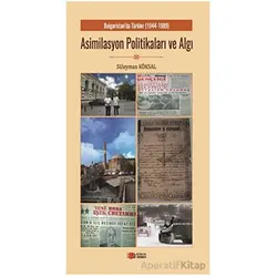 Bulgaristan’da Türkler Asimilasyon Politikaları ve Algı - Süleyman Köksal - Berikan Yayınevi