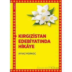 Kırgızistan Edebiyatında Hikaye - Ayvaz Morkoç - DBY Yayınları