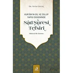 Kuranın Dil ve Üslup Yapısı Ekseninde Sad Suresi Tefsiri - Sevim Gelgeç - Fecr Yayınları