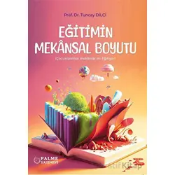 Eğitimin Mekansal Boyutu - Tuncay Dilci - Palme Yayıncılık