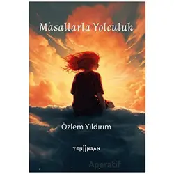 Masallarla Yolculuk - Özlem Yıldırım - Yeni İnsan Yayınevi